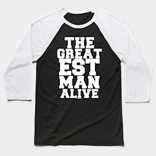 The GreatEST Man Alive Baseball T-Shirt